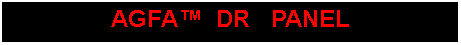 Text Box: AGFA�  DR   PANEL